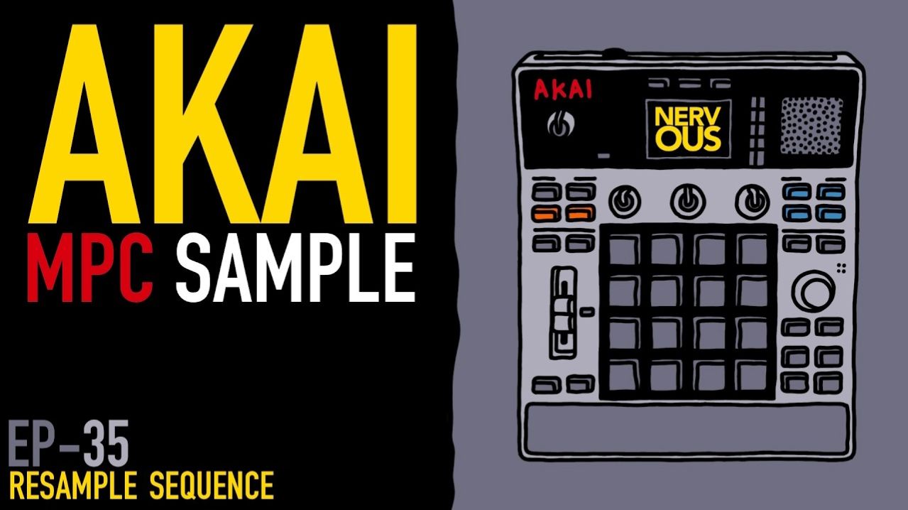 AKAI MPC Sample x NervousCook$ | EP 35: Resample Sequence