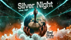 Silver Night (Live VIP) - Bad Style, Tender May (Official Release)