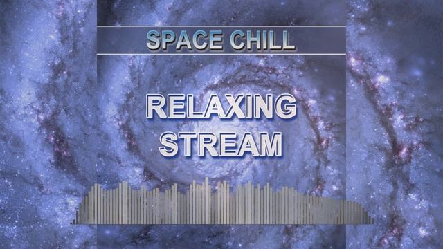 Relaxing Stream (Space Chill)