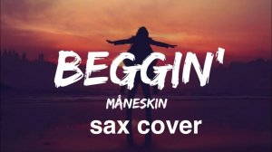 Manneskin - Beggin (sax cover)