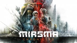 Miasma Chronicles #7 ПРОНИКНОВЕНИЕ!!