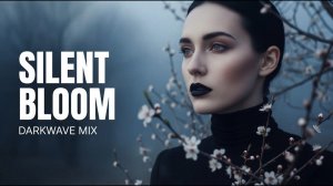 Silent Bloom – Darkwave Mix  Gothic, Coldwave, Post-Punk  2026 🌑