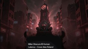 Mike Obscura © Human Latency - Cover Alex Roland