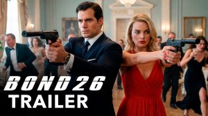 Бонд 26: 007 (Трейлер 2026)