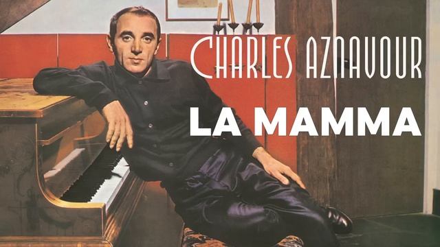 🇫🇷 🇦🇲 🎵 Charles Aznavour - La Mamma 🎦🎤🎙️🎶🎹🎷🥁🎵