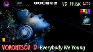 Vorontsov D - Everybody We Young