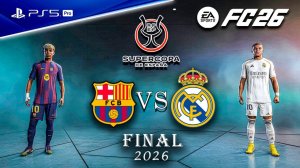 FC 26 - Барселона vs Реал Мадрид » СуперКубок Испании Финал 2026 [PS5 Pro] 4К Полный Матча