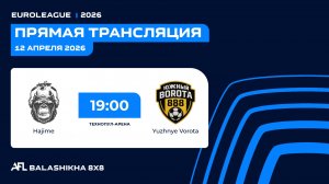 AFL26. Euroleague 2026. Day 5. Hajime - Yuzhnye Vorota