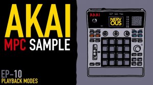 AKAI MPC Sample x NervousCook$ | EP 10: Playback Modes