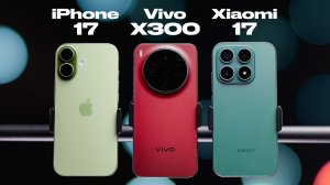 Сравнение iPhone 17 vs vivo X300 vs Xiaomi 17 / ОБЗОР / КАМЕРА