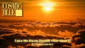 COSMIC BLUE –Забери Меня Отсюда (Внутри Моего Сердца)