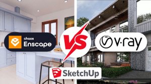 Enscape или V-Ray в SketchUp. Что выбрать для визуализации экстерьера?