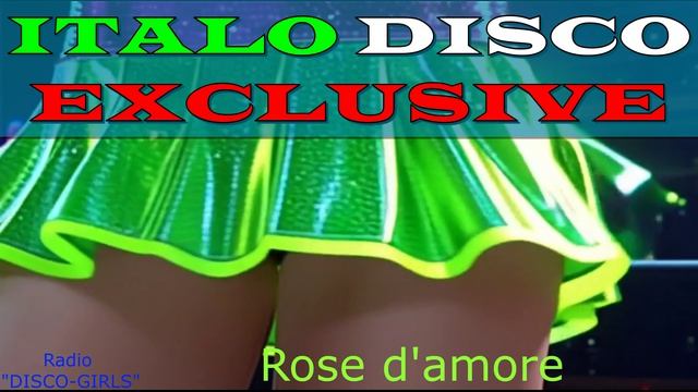 DISCO-GIRLS - Rose d'amore  / Italo Disco / Eurodisco / Italo Disco New Generation / ДИСКО 80