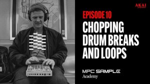 AKAI MPC Sample: Getting Started | EP 10: Chopping Drum Breaks and Loops
