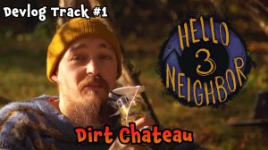 Hello Neighbor 3 Devlog Track - Dirt Chateau