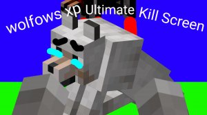 wolfows ultimate kill screen (LOUD)