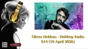 Oliver Heldens - Heldeep Radio 614 (10 April 2026)