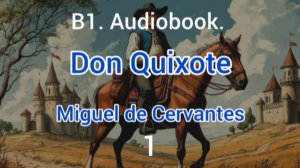 B1. Don Quixote by Miguel de Cervantes. Audiobook. Chapter 1.