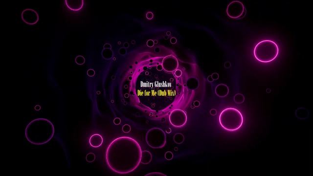Dmitry Glushkov - Die for Me (Dub Mix)