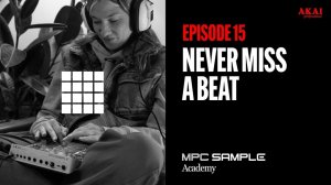 AKAI MPC Sample: Getting Started | EP 15: Never Miss Beat with Sample Recall