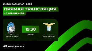 AFL26. Euroleague "A". Day 1. Atalanta (VAO) - Lazio Moscow