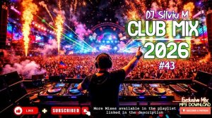 Music Mix 2026 43 Party Club Dance 2026 Best Remixes Of Popular Songs 2025 MEGAMIX DJ Silviu M