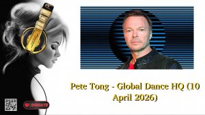 Pete Tong - Global Dance HQ (10 April 2026)