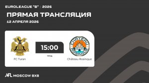 AFL26. Euroleague "B".Day 1. FC Turan - Château Rosinque