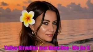 Yuliya Biryulina & Maxx One - We Do It