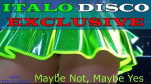 DISCO-GIRLS - Maybe Not, Maybe Yes / ITALO DISCO hits / Italodance / Disco 80s 90s / Romantic Disco