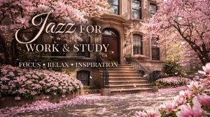 Весенний особняк • Музыка для работы и учёбы 5 часов • Джаз • Фоновое видео • Фоновая музыка