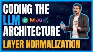 20) Lecture 20 Layer Normalization in the LLM Architecture