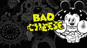 Bad Cheese