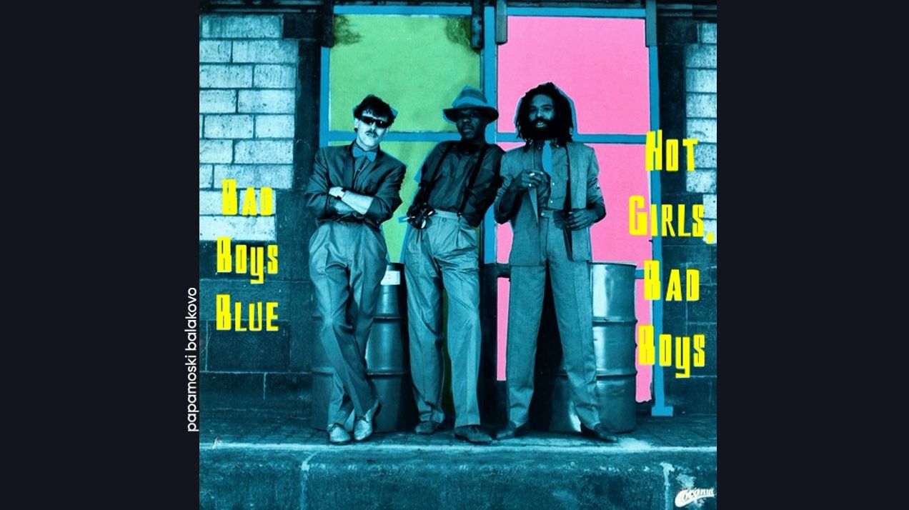Bad Boys Blue - I Live, 1985 Hot Girls, Bad Boys (papamoski balakovo)