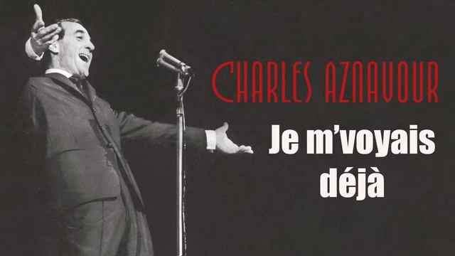 🇫🇷 🇦🇲🎵 Charles Aznavour - Je m'voyais dйjа 🎦🎤🎙️🎶🎹🎷🥁🎵