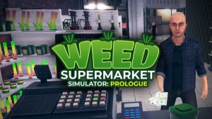 Weed Supermarket Simulator —симулятор магазина - ГЕЙМПЛЕЙ