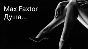 Max Faxtor - Душа...