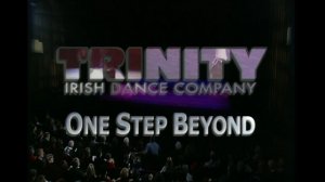Trinity Irish Dance Company: «One Step Beyond» — Ирландские танцы, Чикаго, 2002