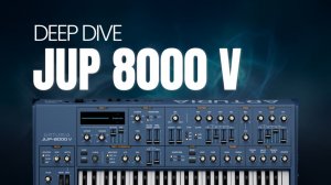 Arturia Jup-8000 V: Complete Deep Dive Guide