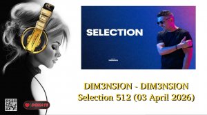 DIM3NSION - DIM3NSION Selection 512 (03 April 2026)