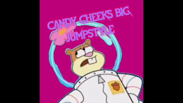 CANDY CHEEKS BIG JUMPSTYLE (Ultra Slowed)
