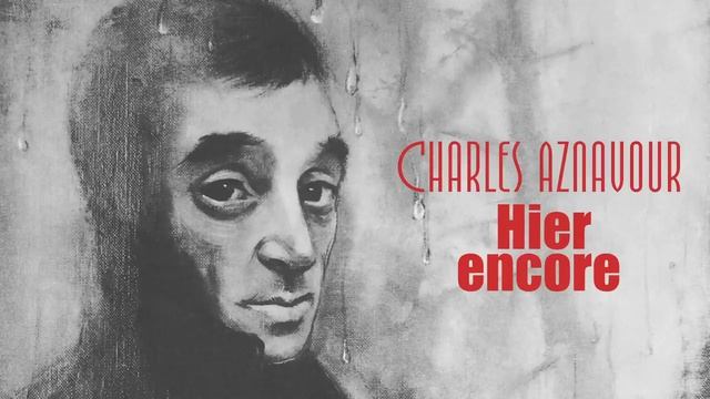 🇫🇷 🇦🇲 🎵 Charles Aznavour -  Hier encore 🎦🎤🎙️🎶🎹🎷🥁🎵