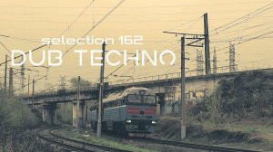 DUB TECHNO || Selection 162 || Keep Walking