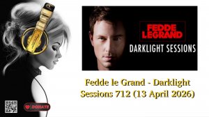 Fedde le Grand - Darklight Sessions 712 (13 April 2026)