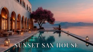 Роскошный Sunset Deep House с саксофоном 🌅 Музыка для отдыха и концентрации