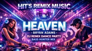 𝐇𝐈𝐓𝐒 𝐑𝐄Ⓜ️𝐈𝐗 Ⓜ️𝐔𝐒𝐈𝐂🔥𝙷𝙴𝙰𝚅𝙴𝙽 - 𝙱𝚁𝚈𝙰𝙽 𝙰𝙳𝙰𝙼𝚂🔥