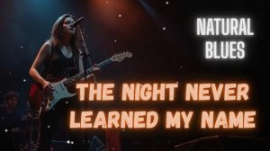 The Night Never Learned My Name | Blues Rock