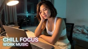 DEEP FOCUS ◈ Chillwave Office Music for Spreadsheets & Admin Work-(1072p30)