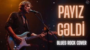 Payız Gəldi ! | Azerbaijani Song (Blues Rock Cover)