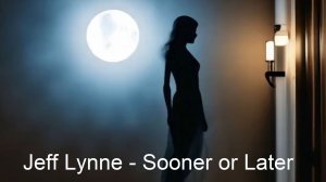Jeff Lynne - Sooner or Later (mix 2026)